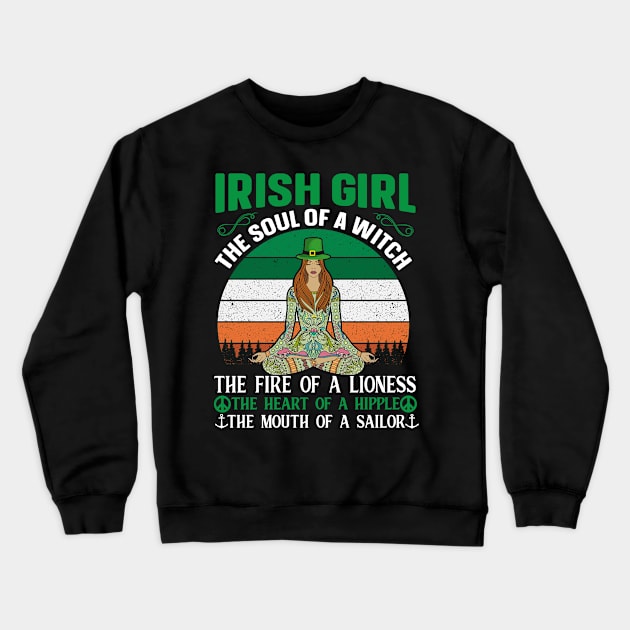 Irish Girl Souls Of a Witch Fire Of a Lioness Heart Of A Hippie Mouth Of A Sailor Crewneck Sweatshirt by JLE Designs